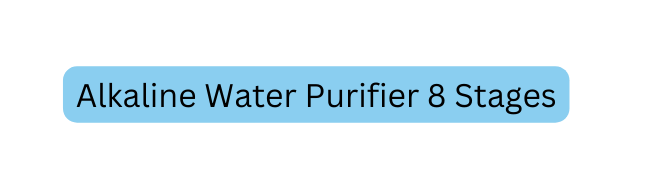 Alkaline Water Purifier 8 Stages